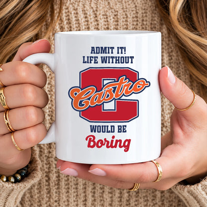 Admit It Life Without Your Name Would Be Boring Sporty Mug CASTRO 13K1 MG17