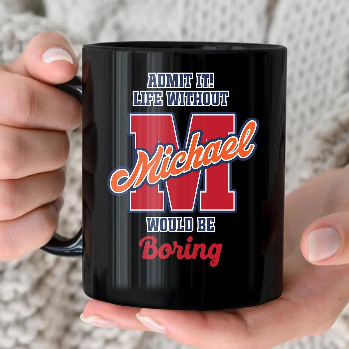 Admit It Life Without Your Name Would Be Boring Sporty Mug MICHAEL 13K1 MG17
