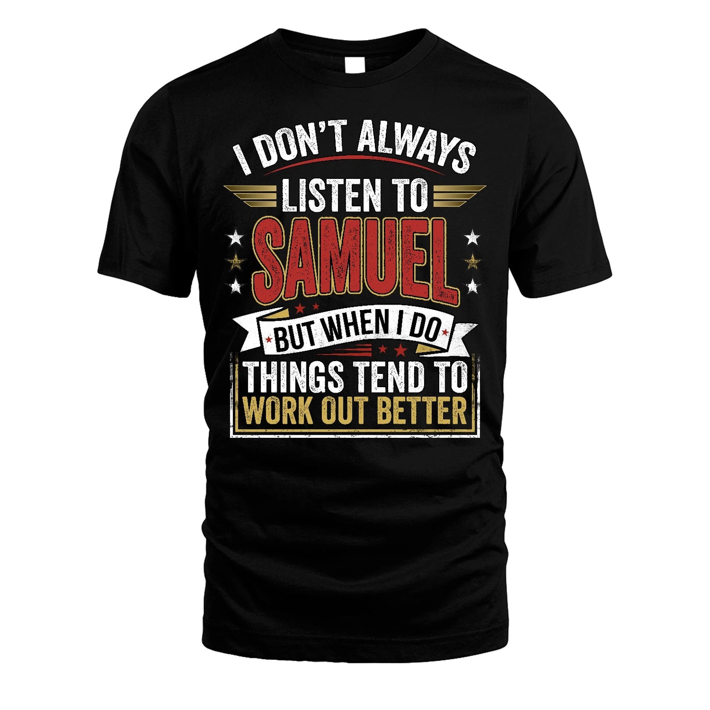 SAMUEL 13K1-542 I Don't Always Listen To ...