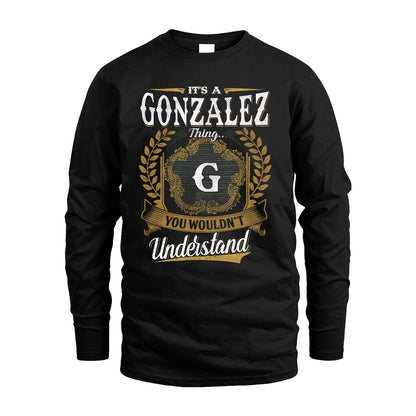GONZALEZ 13K1-1–Personalized Name Quote Apparel “It’s an NAME Thing You Wouldn’t Understand”