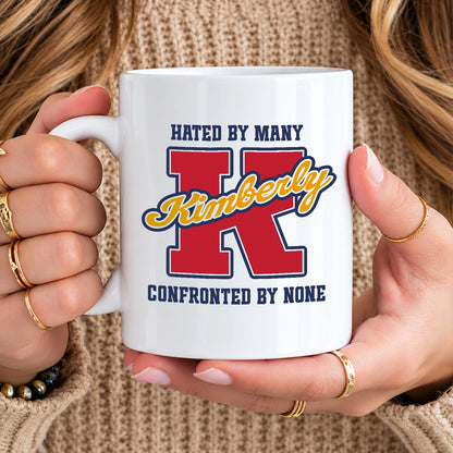 Hated By Many Confronted By None Cool Mug KIMBERLY 13K1 MG16