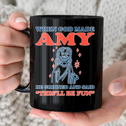 When God Made Your Name Funny Mug AMY 13K1 MG13