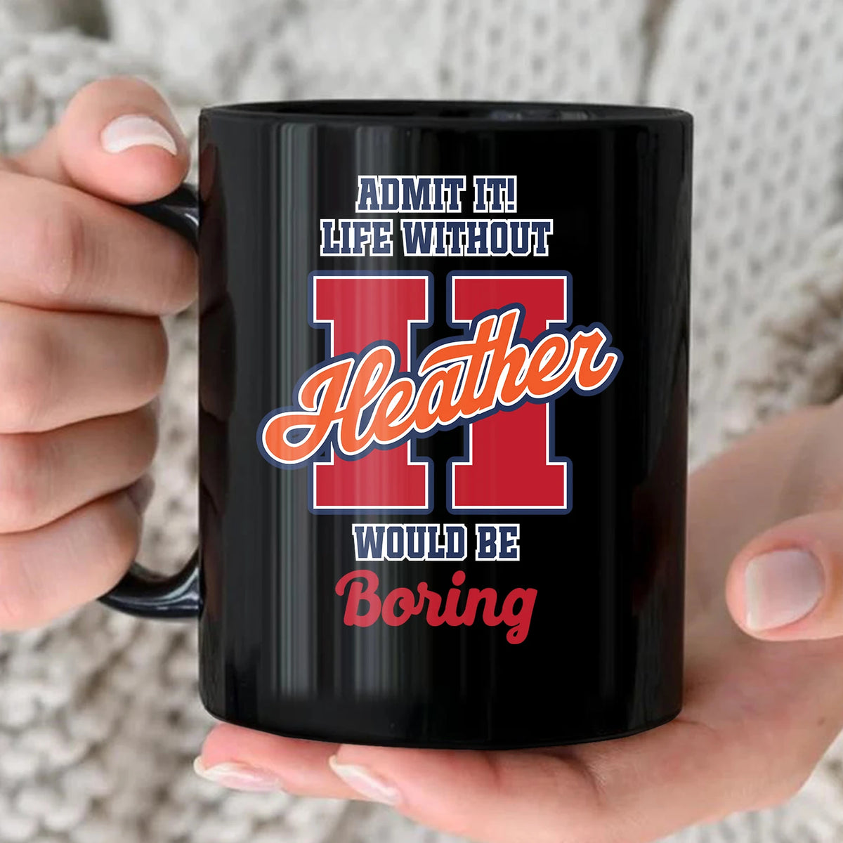 Admit It Life Without Your Name Would Be Boring Sporty Mug HEATHER 13K1 MG17