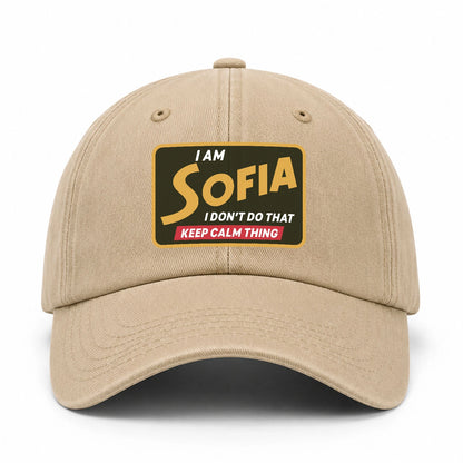 I Am Your Name I Don't Do That Keep Calm Thing Cap SOFIA 13K1 C54PF
