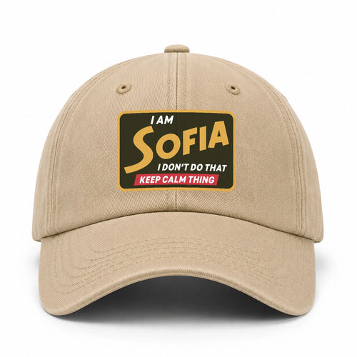 I Am Your Name I Don't Do That Keep Calm Thing Cap SOFIA 13K1 C54PF