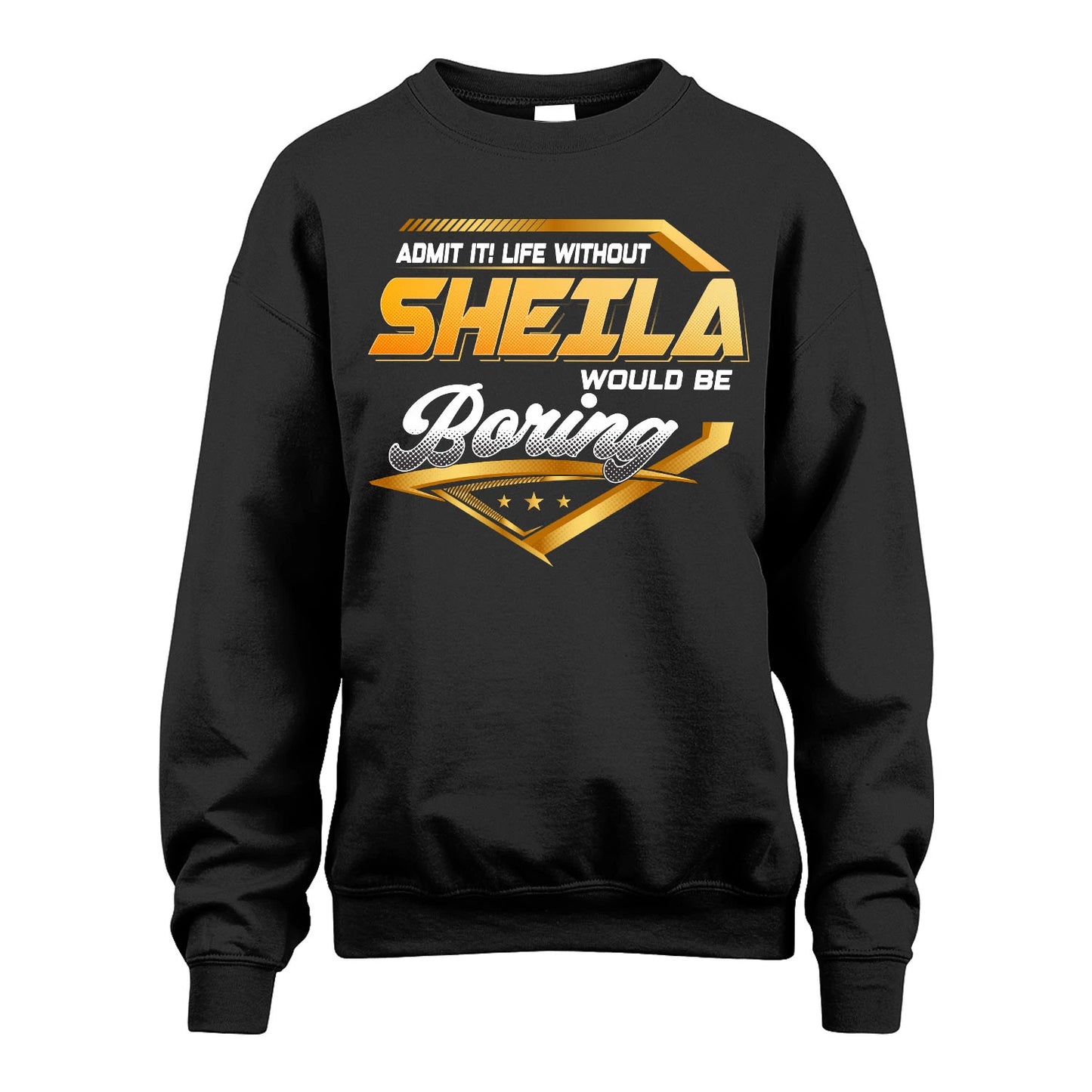 SHEILA 13K1-513 Personalized "Admit It! Life Without ... Would Be Boring"