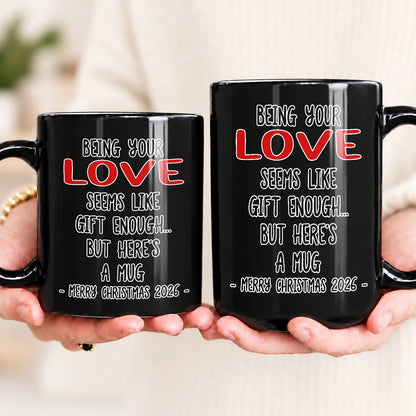 Being Your Name Seems Like Gift Enough Funny Christmas Mug Gift LOVE 13K1 MG33