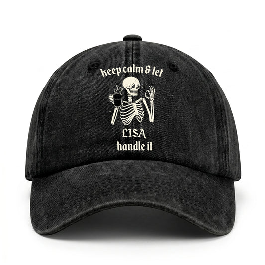 Keep Calm & Let Your Name Handle It Funny Skeleton Washed Cap LISA 13K1 C132PF