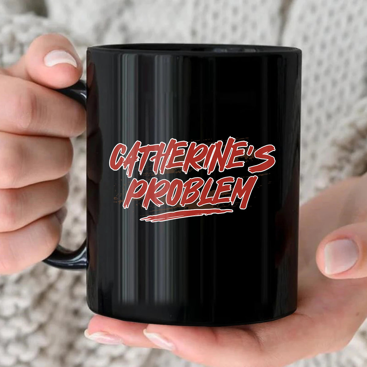Someone's Problem Funny Mug With Your Name CATHERINE 13K1 MG14