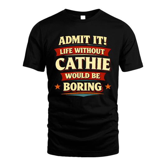 CATHIE 13K10-503 Admit It Life Without...