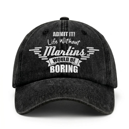 Admit It Life Without Your Name Would Be Boring Vintage Cap MARTINS 13K1 C44PF
