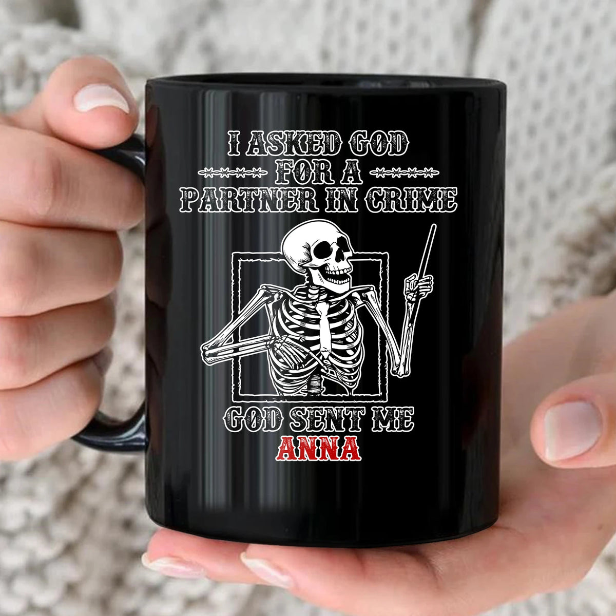 I Asked God For A Partner In Crime Skeleton Funny Mug ANNA 13K1 MG30