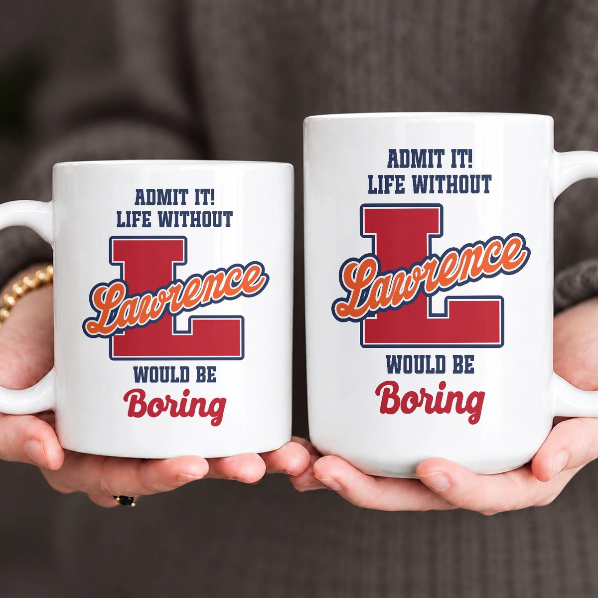 Admit It Life Without Your Name Would Be Boring Sporty Mug LAWRENCE 13K1 MG17