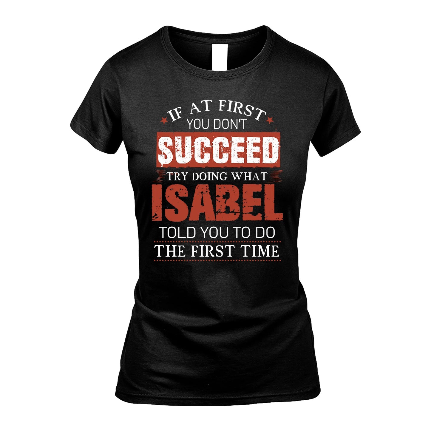 ISABEL 13K1-82–Personalized Funny Quote Apparel “If At First You Don’t Succeed”
