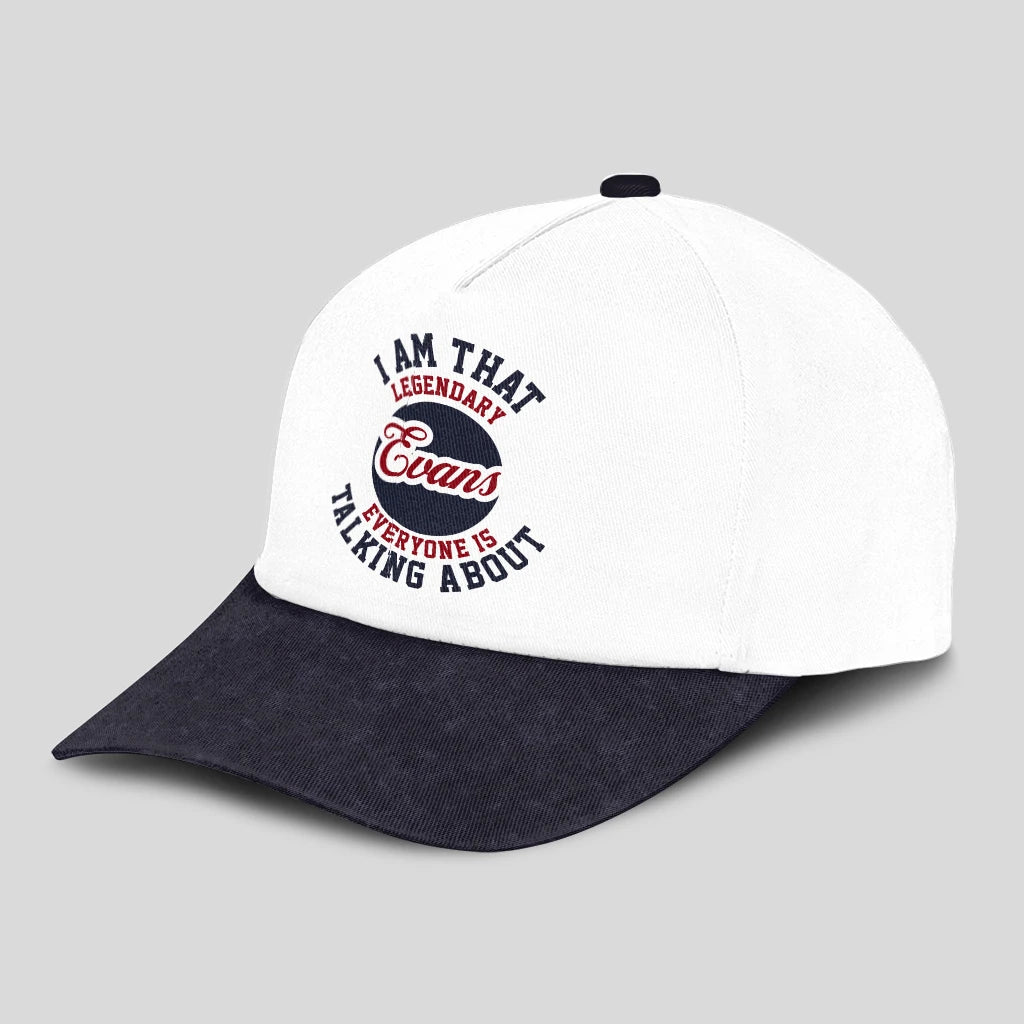 I Am That Legendary Your Name Everyone Is Talking About Baseball Cap EVANS 13K1 C107PF