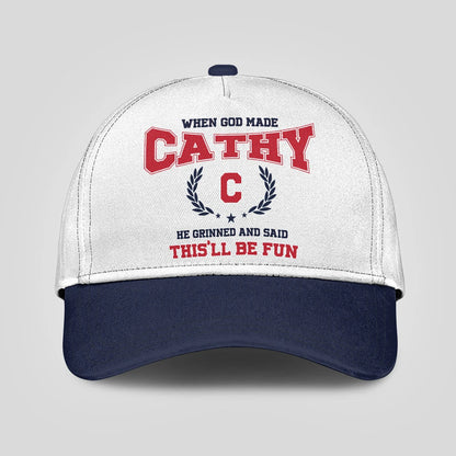 When God Made Your Name He Grinned And Said This'll Be Fun Blue Cap CATHY 13K1 C57PF