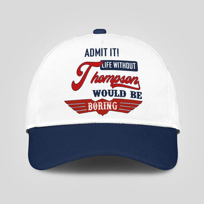 Admit It Life Without Your Name Would Be Boring Vintage Cap THOMPSON 13K1 C52PF