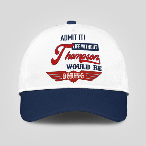 Admit It Life Without Your Name Would Be Boring Vintage Cap THOMPSON 13K1 C52PF