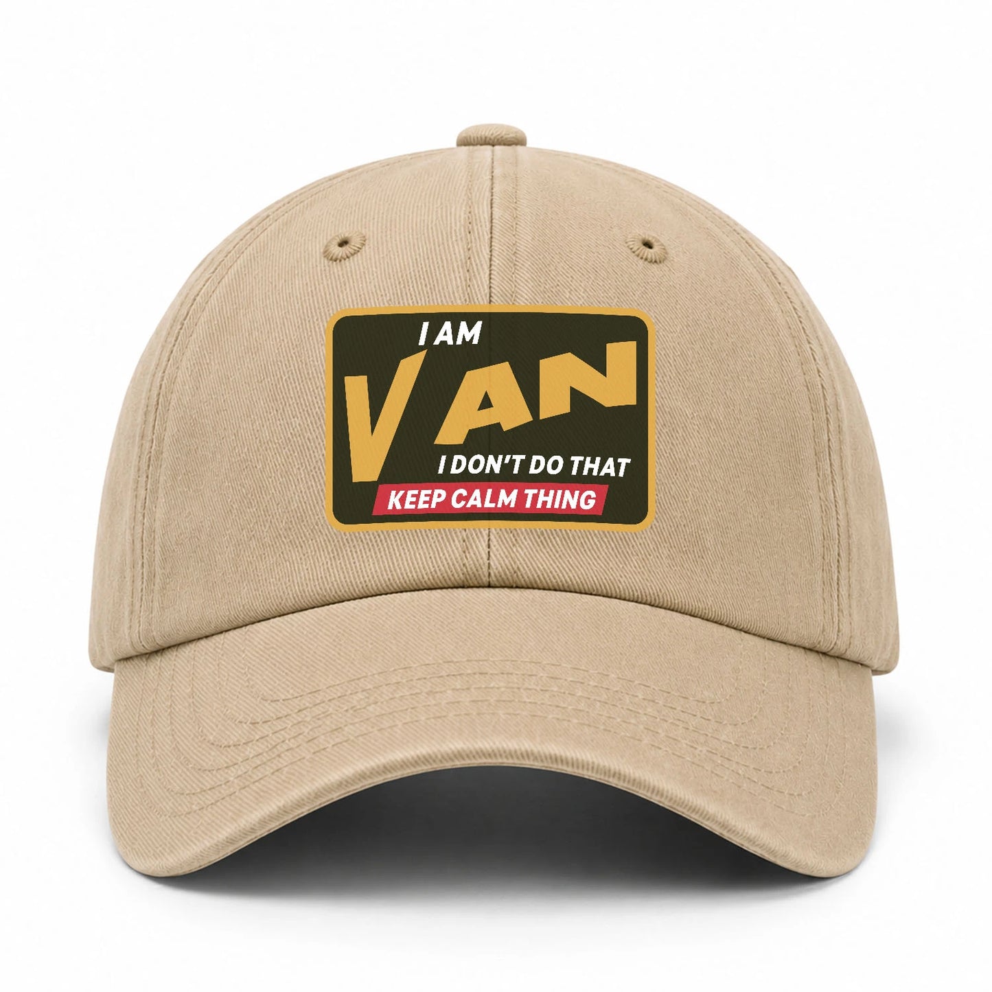 I Am Your Name I Don't Do That Keep Calm Thing Cap VAN 13K1 C54PF