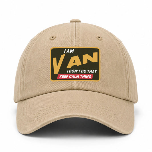 I Am Your Name I Don't Do That Keep Calm Thing Cap VAN 13K1 C54PF