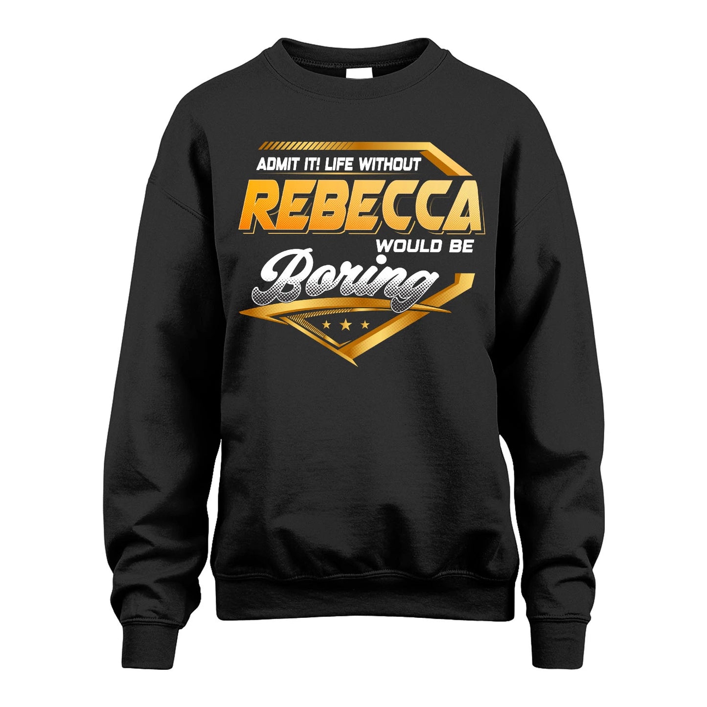 REBECCA 13K1-513 Personalized "Admit It! Life Without ... Would Be Boring"