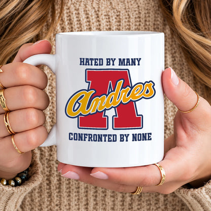 Hated By Many Confronted By None Cool Mug ANDRES 13K1 MG16