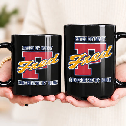 Hated By Many Confronted By None Cool Mug FRED 13K1 MG16