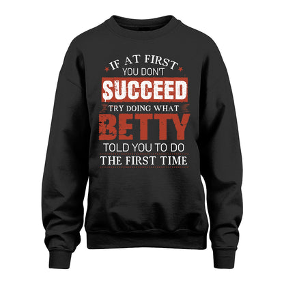 BETTY 13K1-82–Personalized Funny Quote Apparel “If At First You Don’t Succeed”