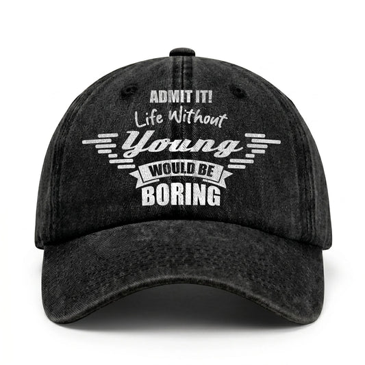 Admit It Life Without Your Name Would Be Boring Vintage Cap YOUNG 13K1 C44PF