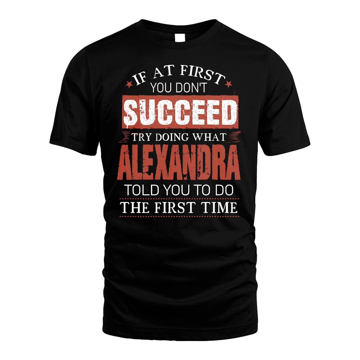 ALEXANDRA 13K1-82–Personalized Funny Quote Apparel “If At First You Don’t Succeed”