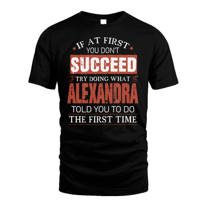 ALEXANDRA 13K1-82–Personalized Funny Quote Apparel “If At First You Don’t Succeed”
