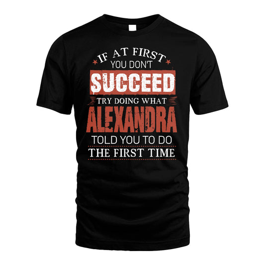 ALEXANDRA 13K1-82–Personalized Funny Quote Apparel “If At First You Don’t Succeed”