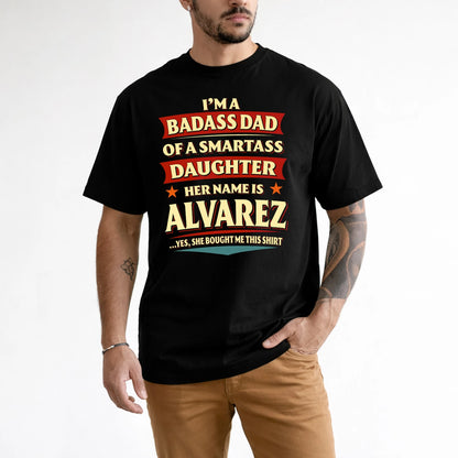 ALVAREZ 13K1-535 I'm A Badass Dad Of A Smartass Daughter Her Name Is ...