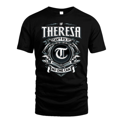 THERESA 13K1-510 Personalized  "Can’t Fix It No One Can"