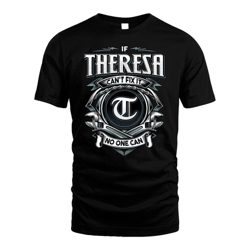 THERESA 13K1-510 Personalized  "Can’t Fix It No One Can"