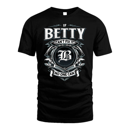 BETTY 13K1-510 Personalized  "Can’t Fix It No One Can"