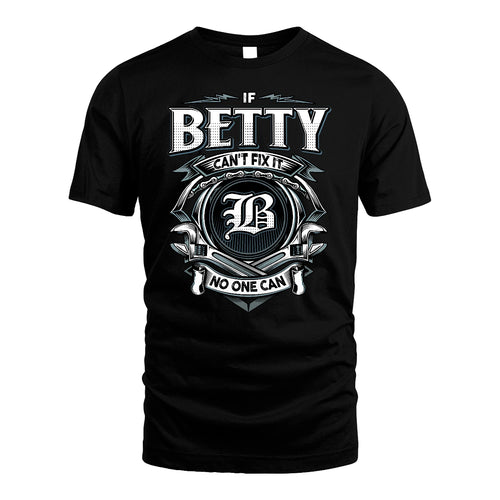 BETTY 13K1-510 Personalized  "Can’t Fix It No One Can"