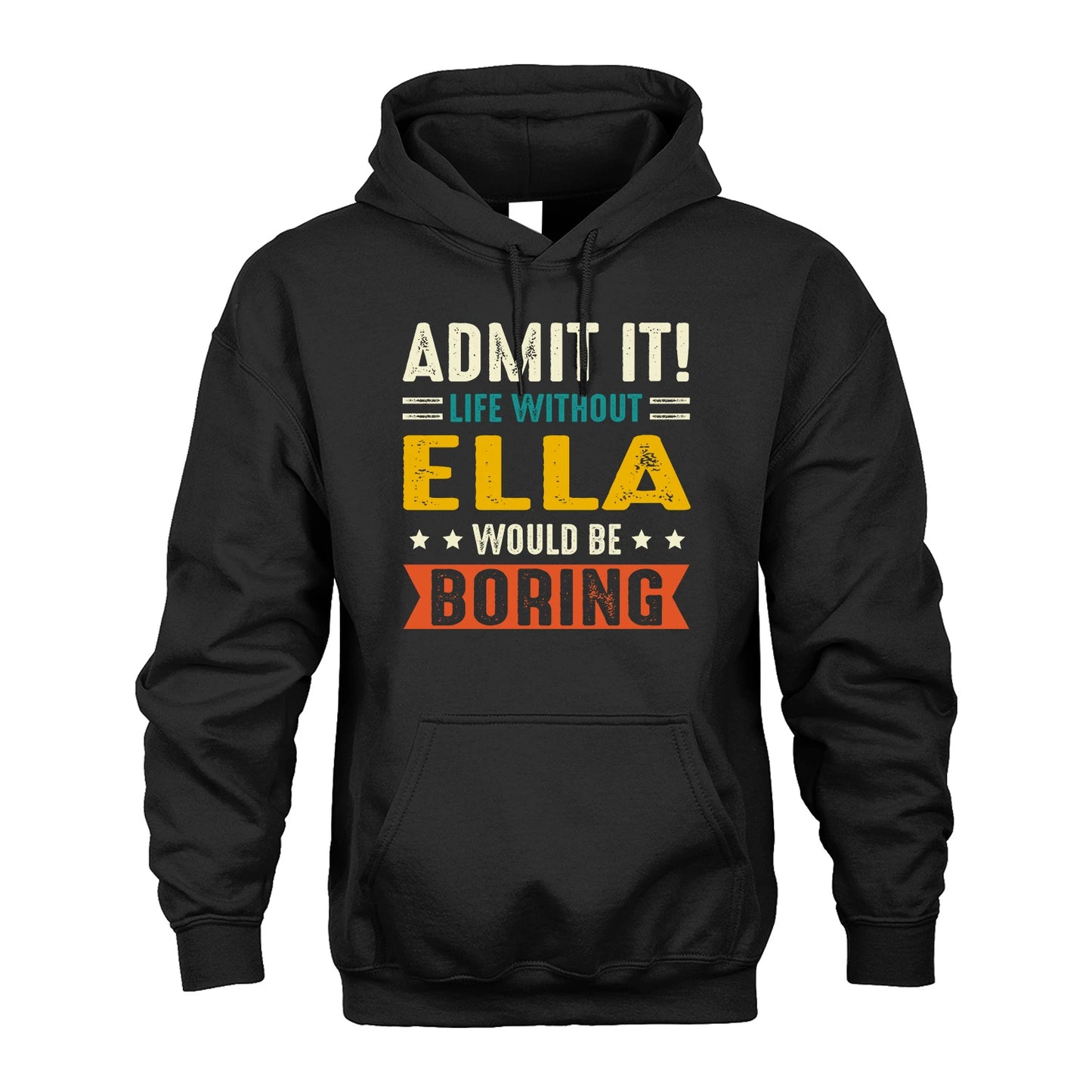 ELLA 13K2-124–Personalized Funny Quote Apparel “Life Without NAME Would Be Boring”