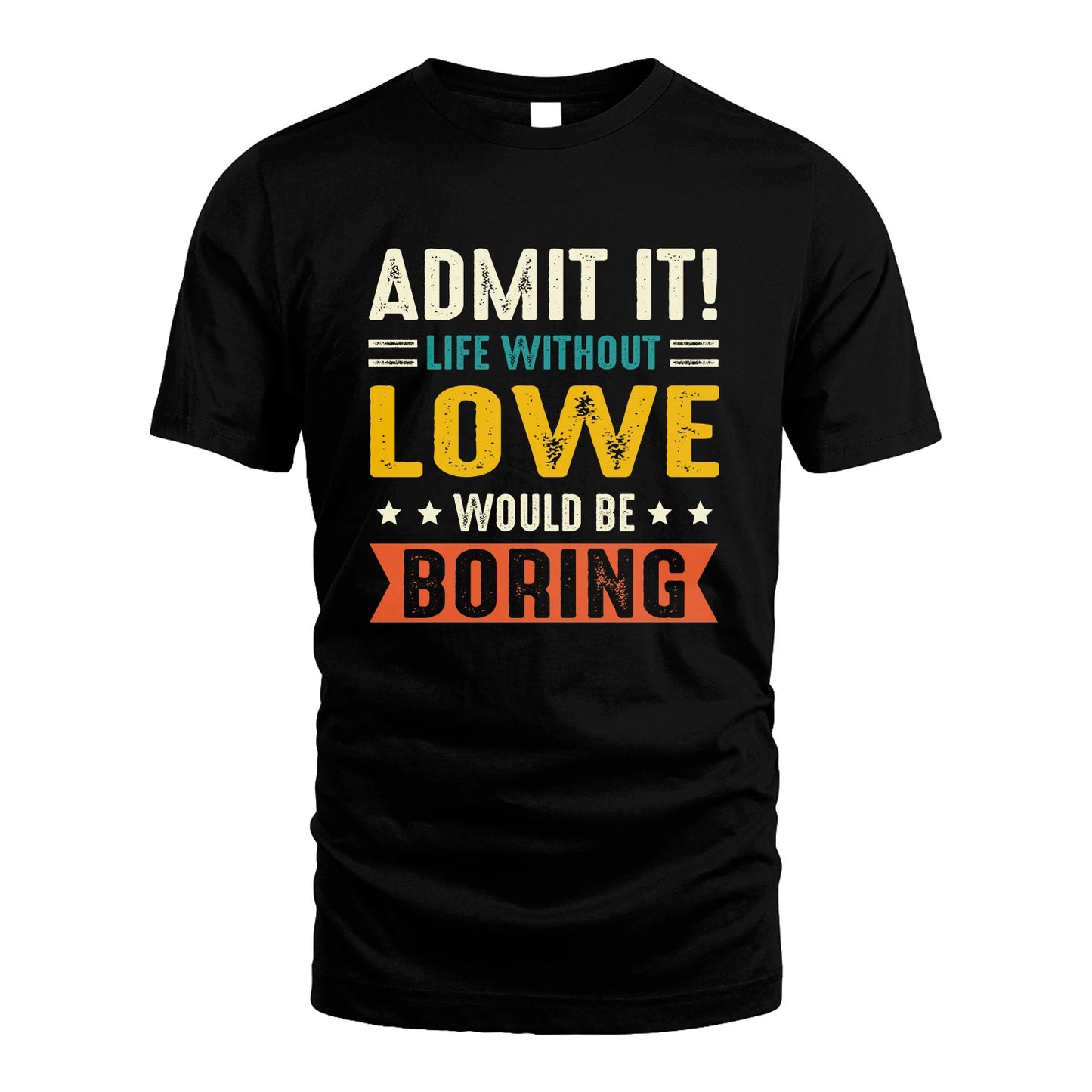LOWE 13K3-124–Personalized Funny Quote Apparel “Life Without NAME Would Be Boring”