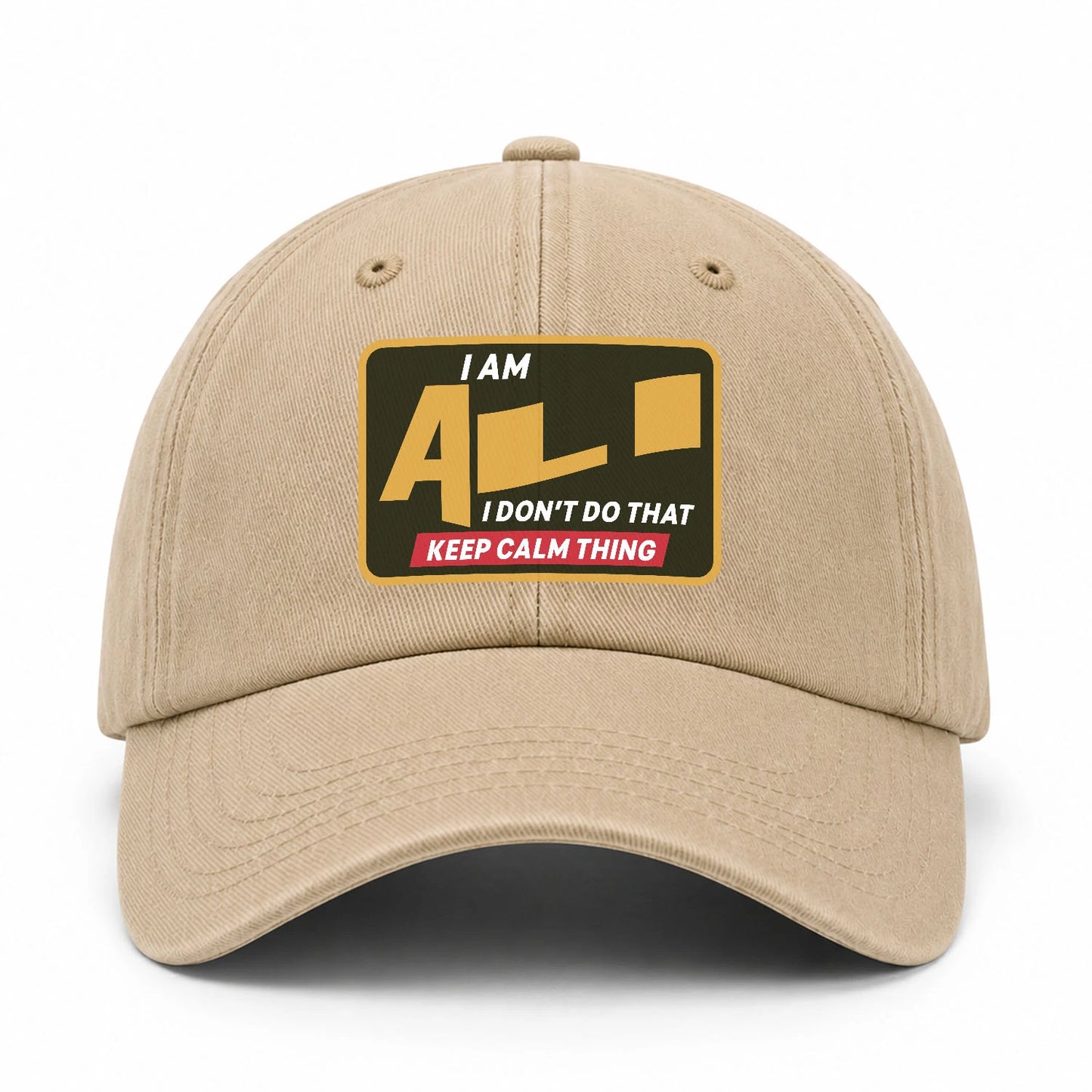 I Am Your Name I Don't Do That Keep Calm Thing Cap ALI 13K1 C54PF