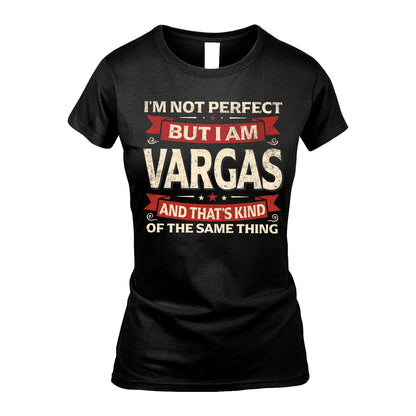 VARGAS 13K1-566 I'm Not Perfect But I Am...