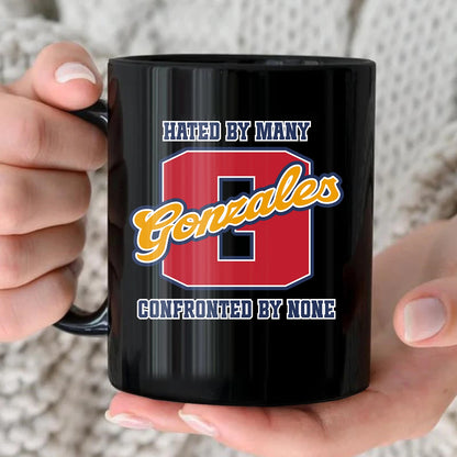 Hated By Many Confronted By None Cool Mug GONZALES 13K1 MG16