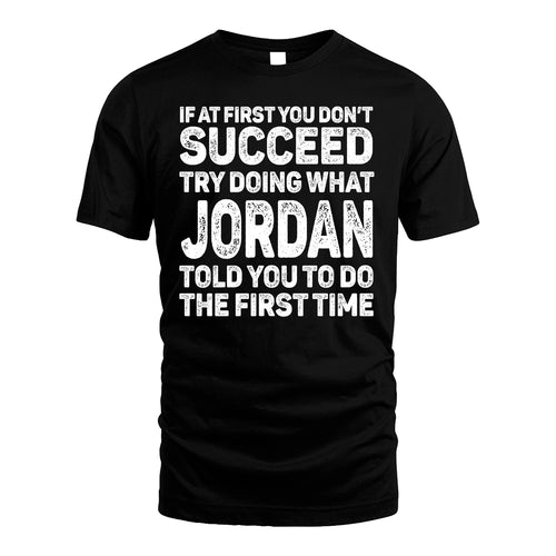JORDAN 13K1-117   Personalized Funny Quote Apparel If At First You Dont Succeed