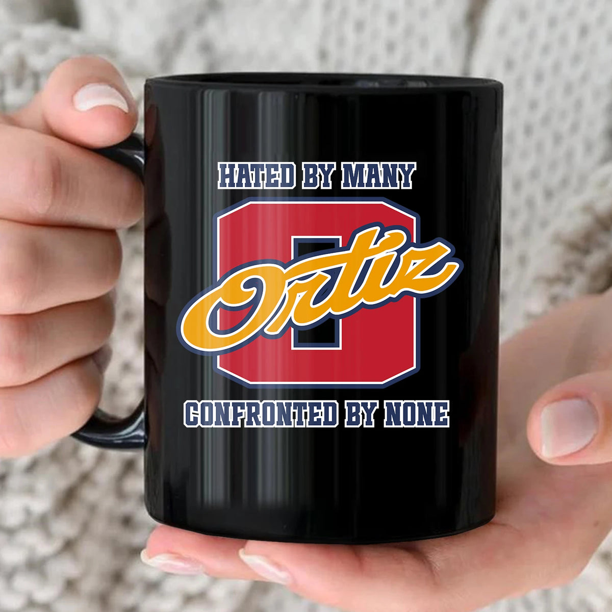 Hated By Many Confronted By None Cool Mug ORTIZ 13K1 MG16