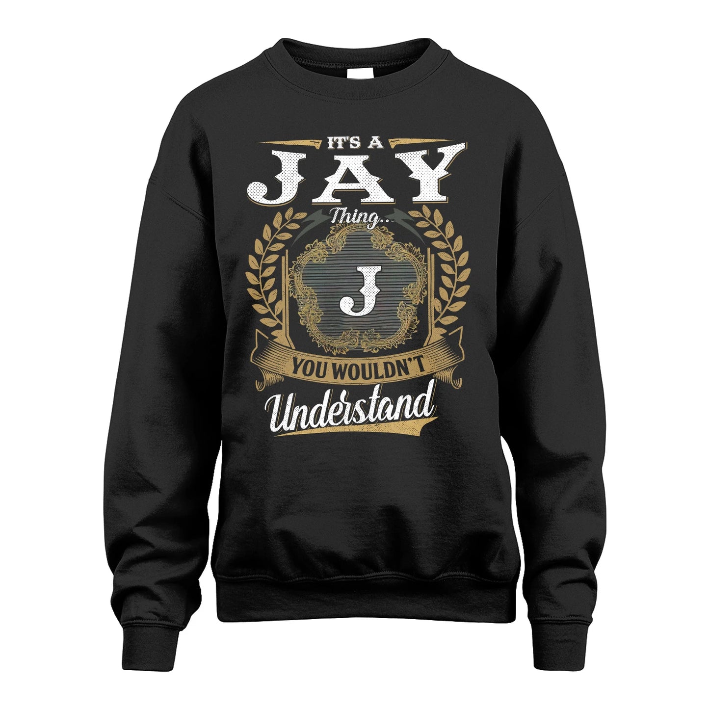 JAY 13K1-1–Personalized Name Quote Apparel “It’s an NAME Thing You Wouldn’t Understand”