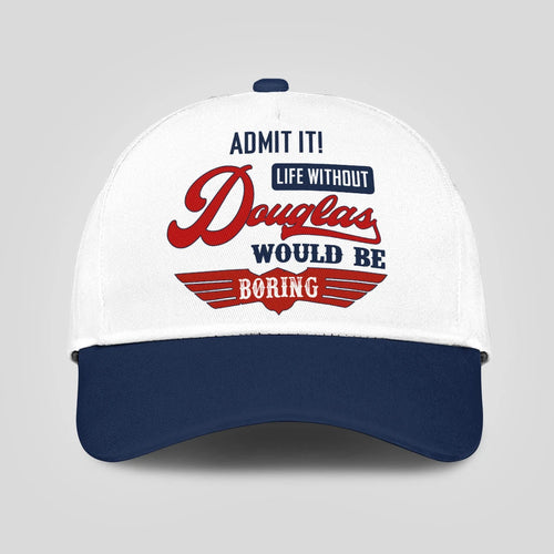 Admit It Life Without Your Name Would Be Boring Vintage Cap DOUGLAS 13K1 C52PF