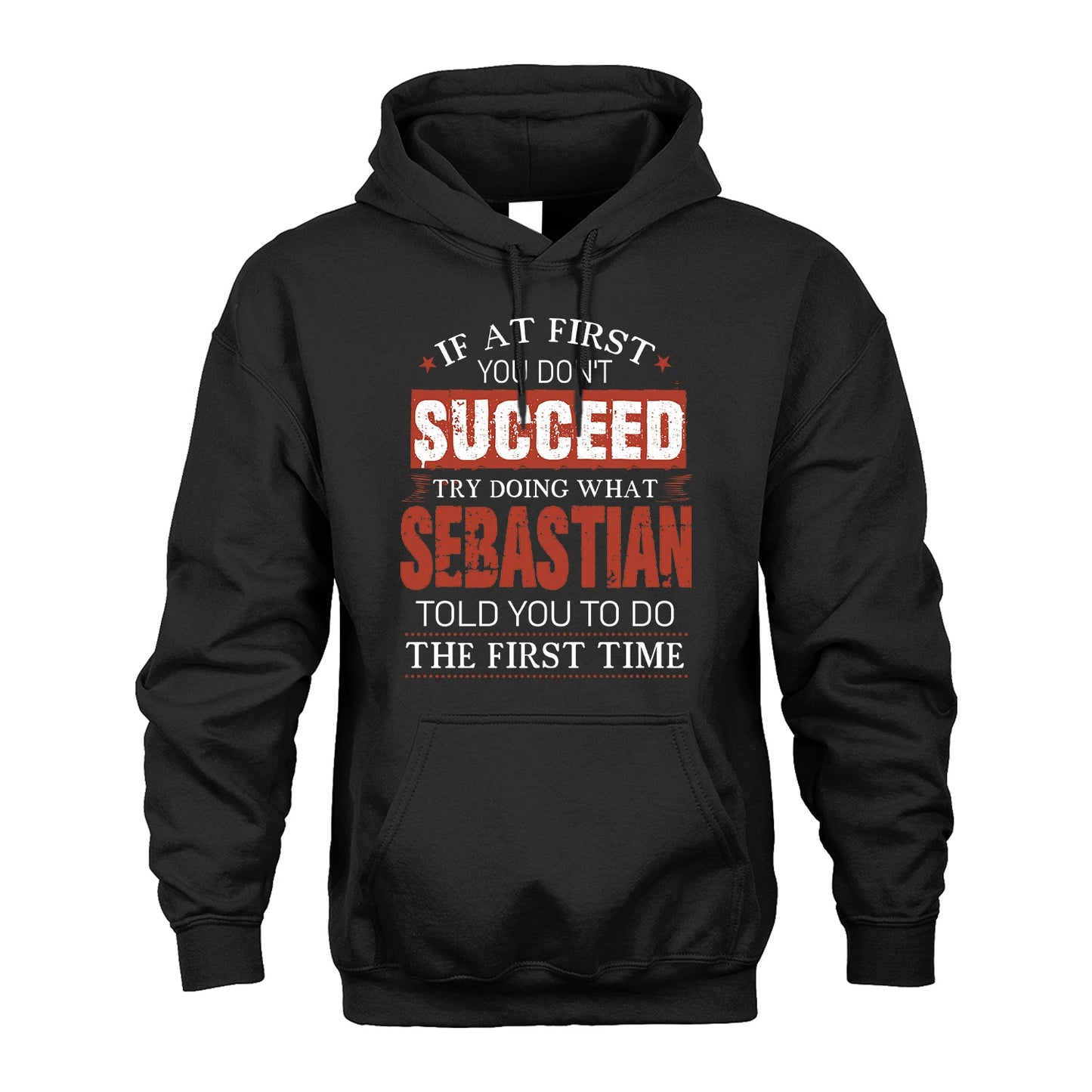 SEBASTIAN 13K1-82–Personalized Funny Quote Apparel “If At First You Don’t Succeed”