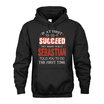 SEBASTIAN 13K1-82–Personalized Funny Quote Apparel “If At First You Don’t Succeed”