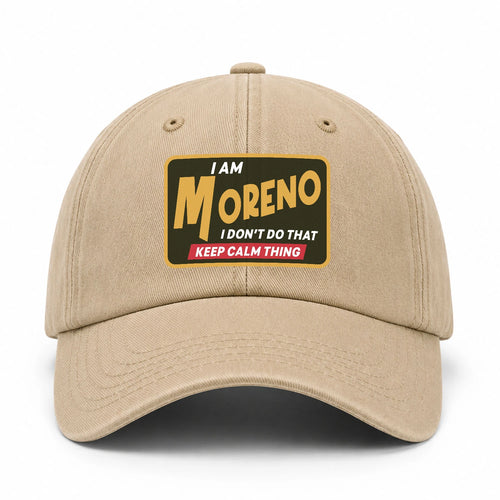 I Am Your Name I Don't Do That Keep Calm Thing Cap MORENO 13K1 C54PF
