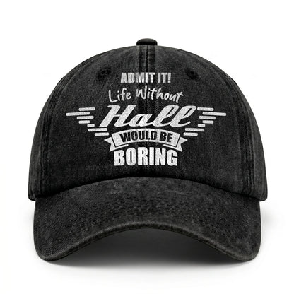Admit It Life Without Your Name Would Be Boring Vintage Cap HALL 13K1 C44PF